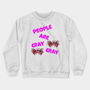 People are Cray Cray Hand Drawn Crabs with Text Crewneck Sweatshirt